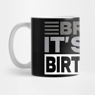 Bruh Its My Birthday Mug